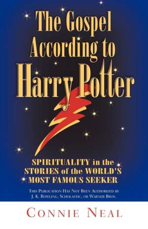 Gospel According to Harry Potter de Connie Neal