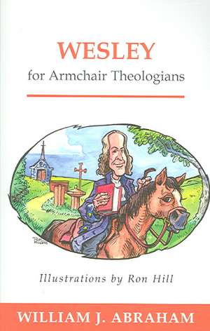 Wesley for Armchair Theologians de William J. Abraham