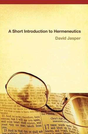 Short Introduction to Hermeneutics de David Jasper