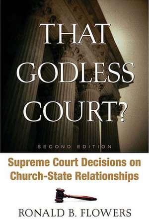 That Godless Court?: Supreme Court Decisions on Church-State Relationships de Flowers