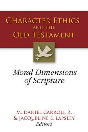 Character Ethics and the Old Testament de M. Daniel Carroll