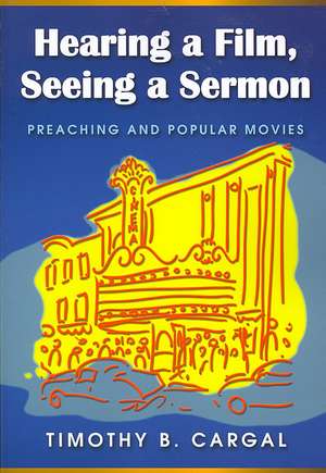 Hearing a Film, Seeing a Sermon de Timothy B. Cargal