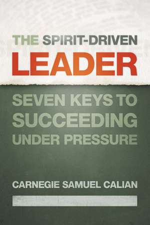 The Spirit-Driven Leader de Carnegie Samuel Calian