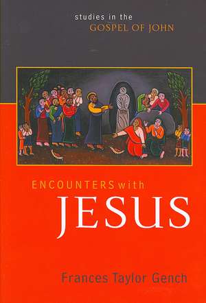 Encounters with Jesus de Frances Taylor Gench