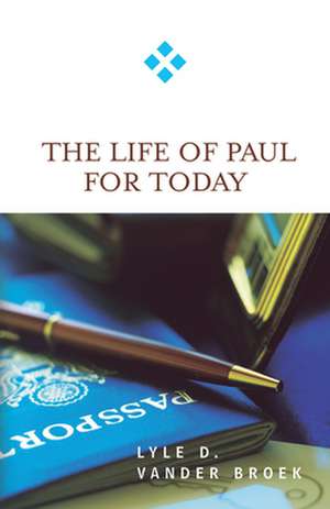 The Life of Paul for Today: A Three-Volume Lectionary Commentary de Lyle D. Vander Broek