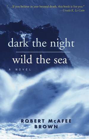 Dark the Night Wild the Sea de Brown