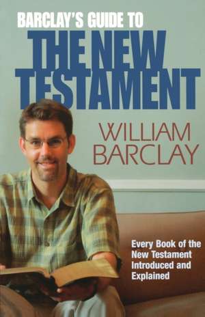 Barclay's Guide to the New Testament de William Barclay