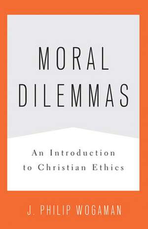 Moral Dilemmas de J. Philip Wogaman