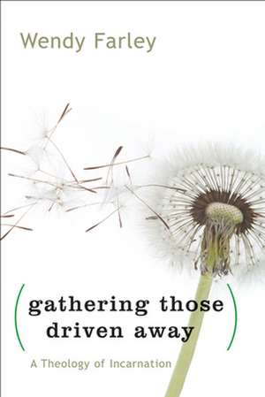 Gathering Those Driven Away de Wendy Farley