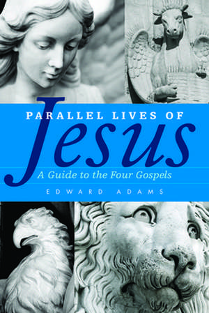 Parallel Lives of Jesus de Edward Adams