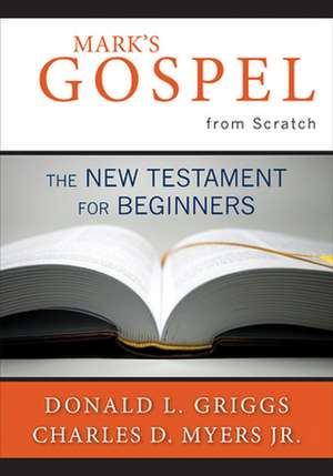 Mark's Gospel from Scratch de Donald L. Griggs