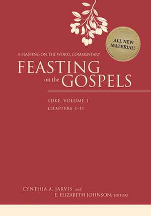 Feasting on the Gospels--Luke, Volume 1: A Feasting on the Word Commentary de Cynthia A. Jarvis