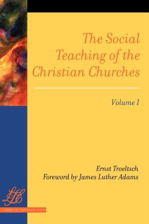 The Social Teaching of the Christian Churches Vol 1 de Ernst Troeltsch