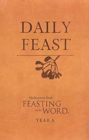 Daily Feast: Year A de Kathleen Long Bostrom