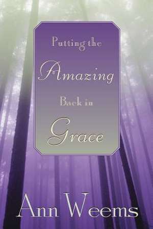 Putting the Amazing Back in Grace de Ann Weems