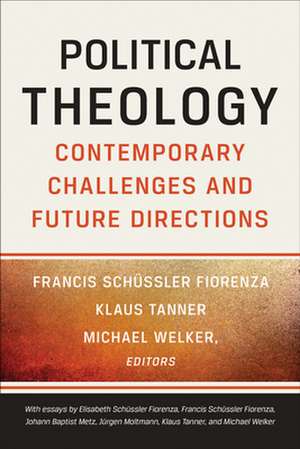 Political Theology: Contemporary Challenges and Future Directions de Francis Schussler Fiorenza