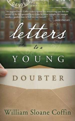 Letters to a Young Doubter de William Sloane Coffine