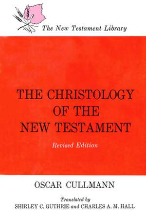 Christology of the New Testament de Oscar Cullmann