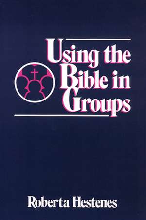 Using the Bible in Groups de Roberta Hestenes