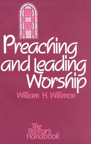 Preaching and Leading Worship de William H. Willimon