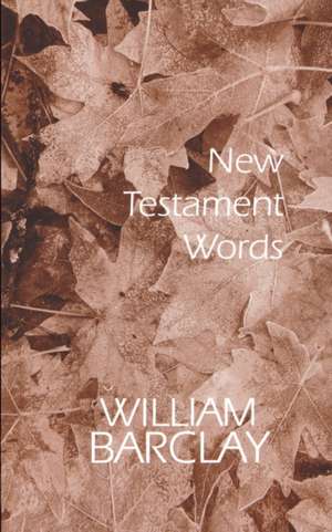 New Testament Words: An Interpretation of the Ten Commandments de William Barclay