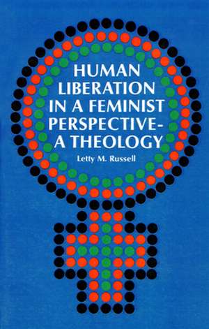 Human Liberation in a Feminist Perspective de Letty M. Russell