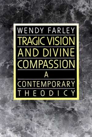 Tragic Vision and Divine Compassion de Wendy Farley