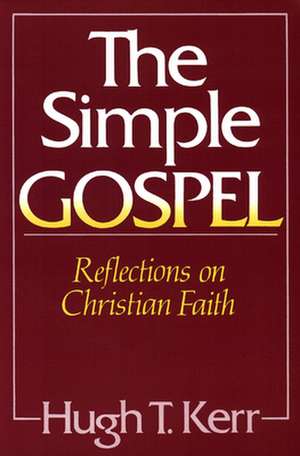 The Simple Gospel de Hugh T. Kerr