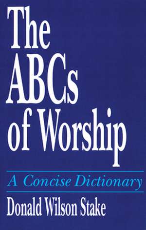 The ABCs of Worship de Donald Wilson Stake