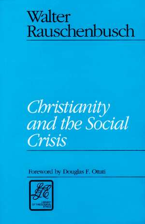 Christianity and the Social Crisis de Walter Rauschenbusch