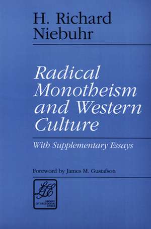 Radical Monotheism and Western Culture de H. Richard Niebuhr