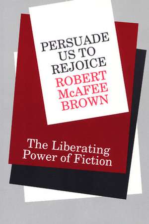 Persuade Us to Rejoice de Robert McAfee Brown