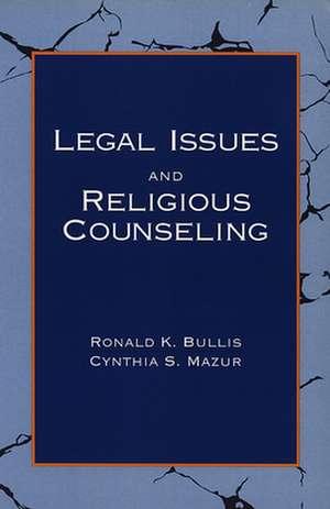 Legal Issues and Religious Counseling de Ronald K. Bullis