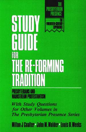 Study Guide for the Re-Forming Tradition de Milton J. Coalter