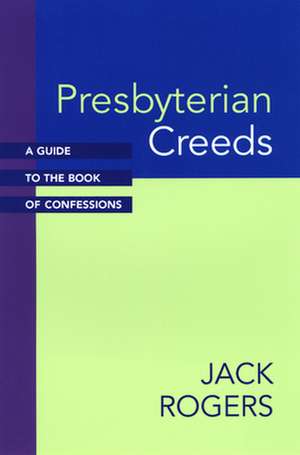 Presbyterian Creeds de Jack Rogers