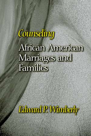 Counseling African American Marriages and Families: Wisdom for the Pulpit de Edward P. Wimberly