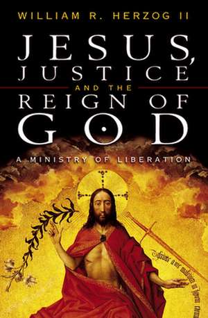 Jesus Justice and the Reign of God de William R. Herzog