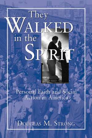 They Walked in the Spirit de Douglas M. Strong