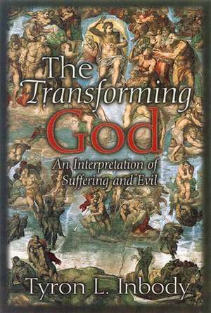 The Transforming God: Reading the Bible in a Time of Church Crisis de Tyron L. Inbody