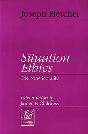 Situation Ethics de Joseph F. Fletcher