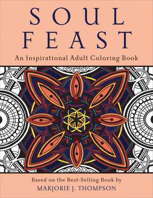 Soul Feast de Marjorie J. Thompson