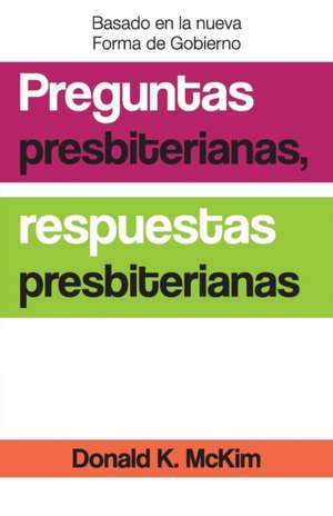 Presbyterian Questions, Presbyterian Answers, Spanish Edition de Donald K. Mckim