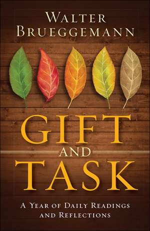 Gift and Task: A Year of Daily Readings and Reflections de Walter Brueggemann