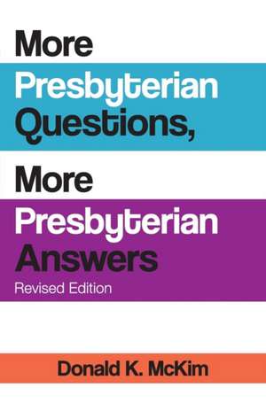 More Presbyterian Questions, More Presbyterian Answers, Revised Edition de Donald K. Mckim