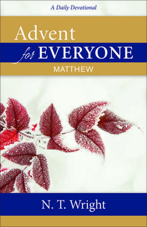 Advent for Everyone: Matthew: A Daily Devotional de N. T. Wright