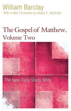 The Gospel of Matthew, Volume Two de William Barclay