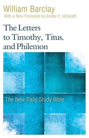 The Letters to Timothy, Titus, and Philemon de William Barclay