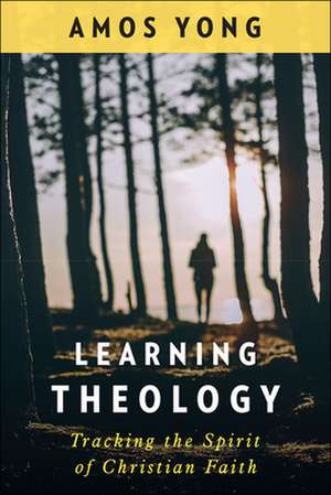 Learning Theology de Amos Yong