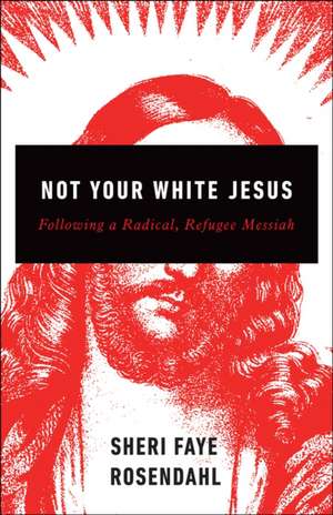 Not Your White Jesus de Sheri Faye Rosendahl