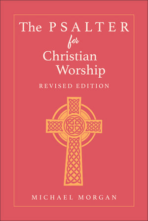 The Psalter for Christian Worship, Rev. Ed. de Michael Morgan